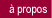 � propos