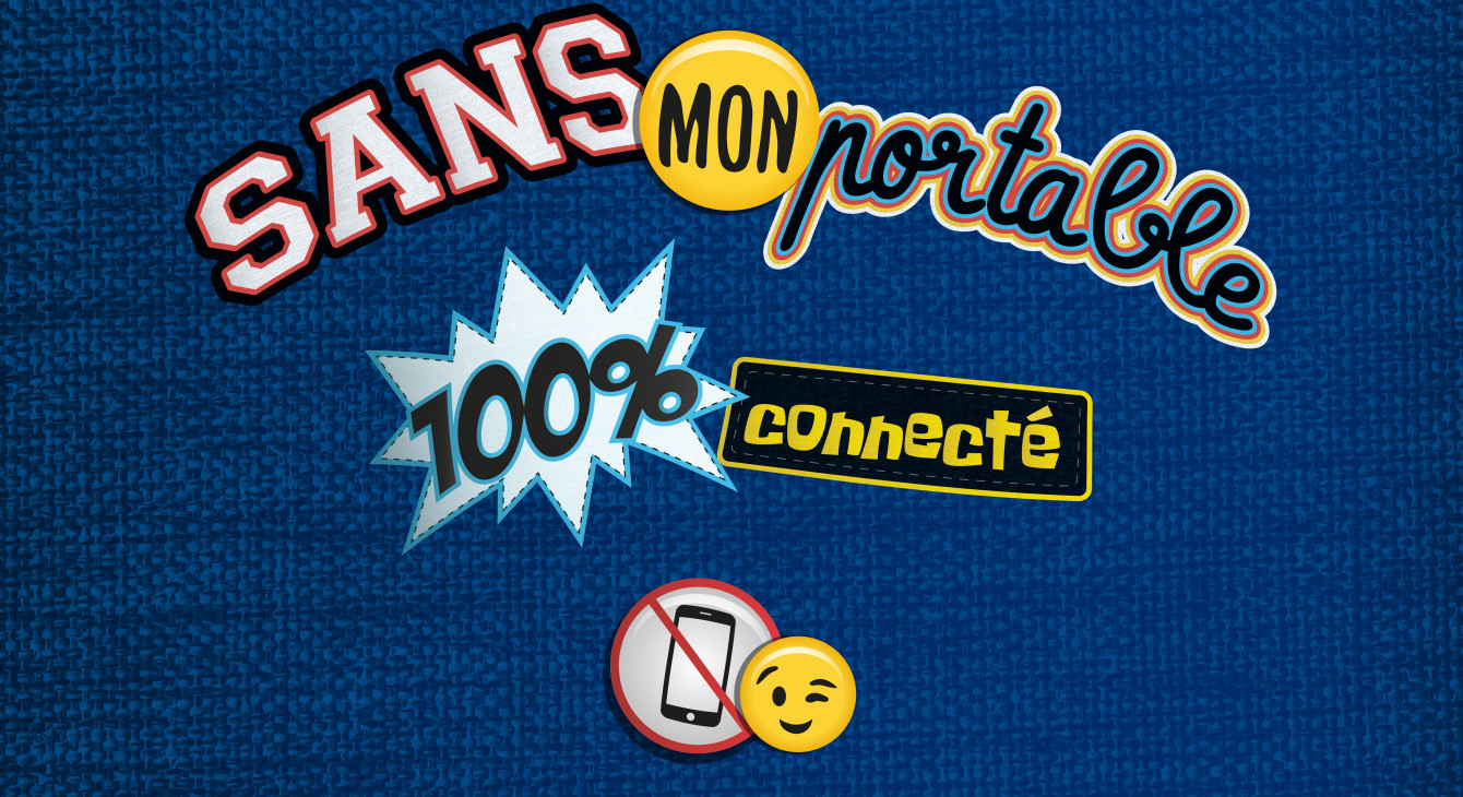 Sans mon portable : 100% connecté